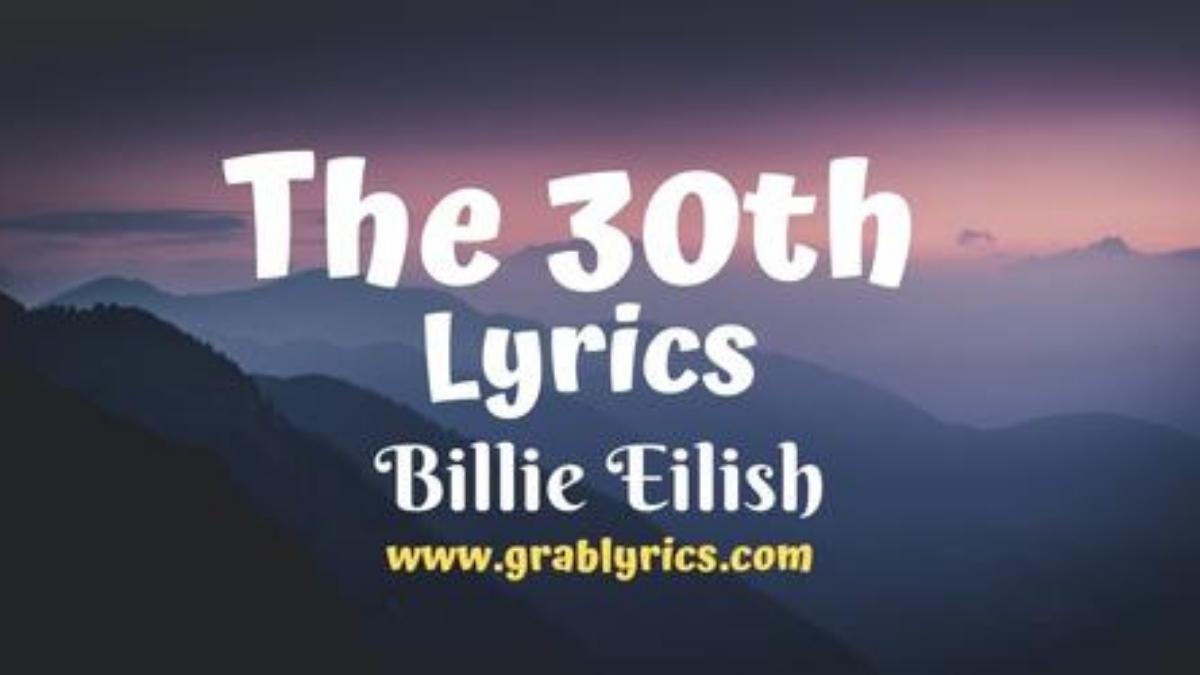 The 30th Lyrics song by Billie Eilish