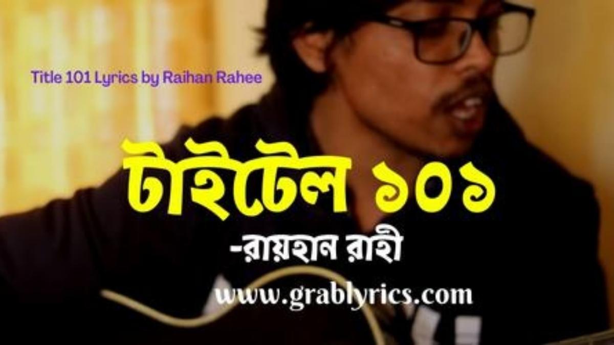 Title 101 Lyrics song written and sung by Raihan Rahee