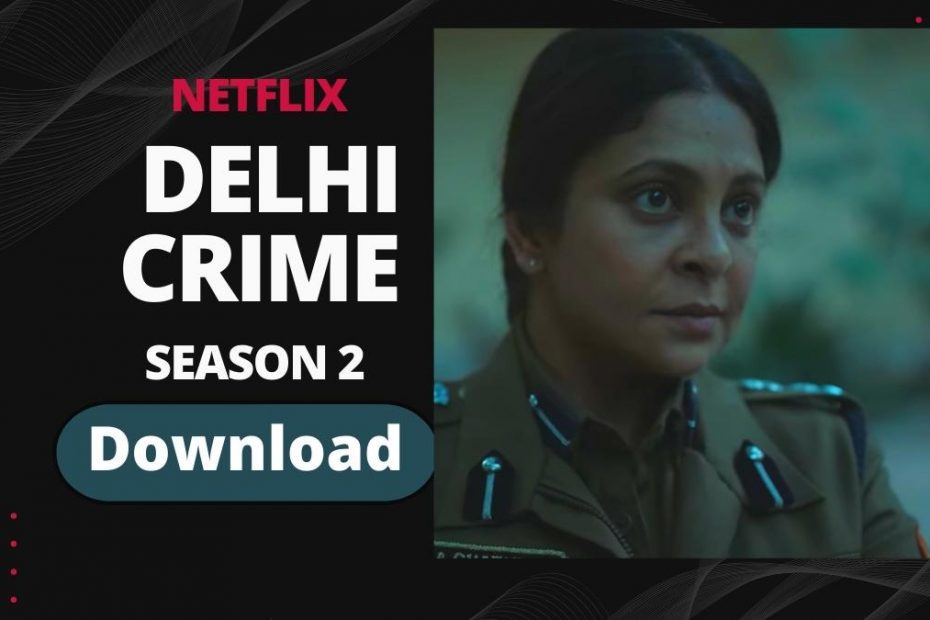 Delhi Crime Season 2 Downlaod & Watch online free
