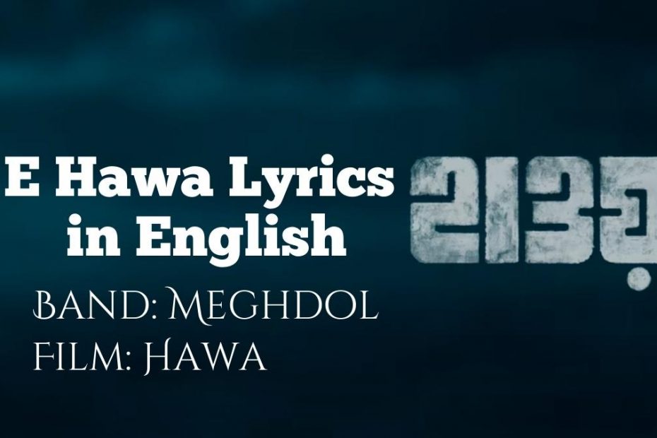 E Hawa Lyrics in English Translation hawa film song