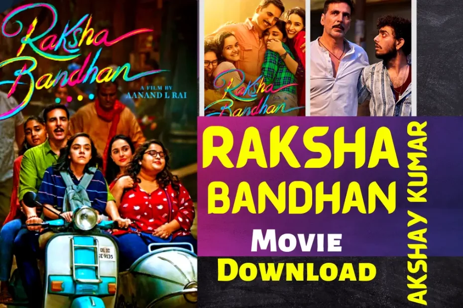 Raksha Bandhan Movie Downlaod 720p & 1080p HD easily